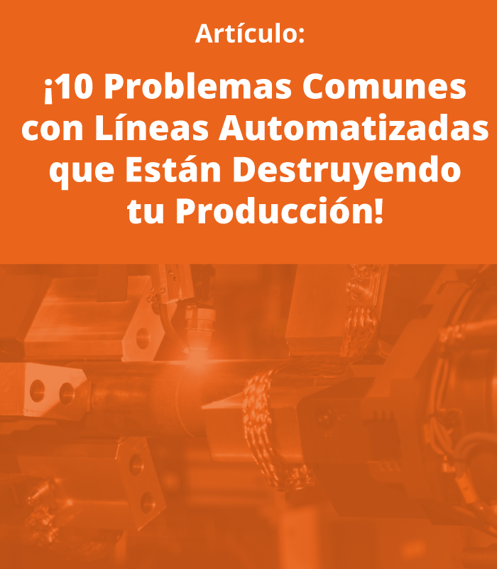 ¡10 Problemas Comunes con Líneas Automatizadas que Están Destruyendo tu Producción!