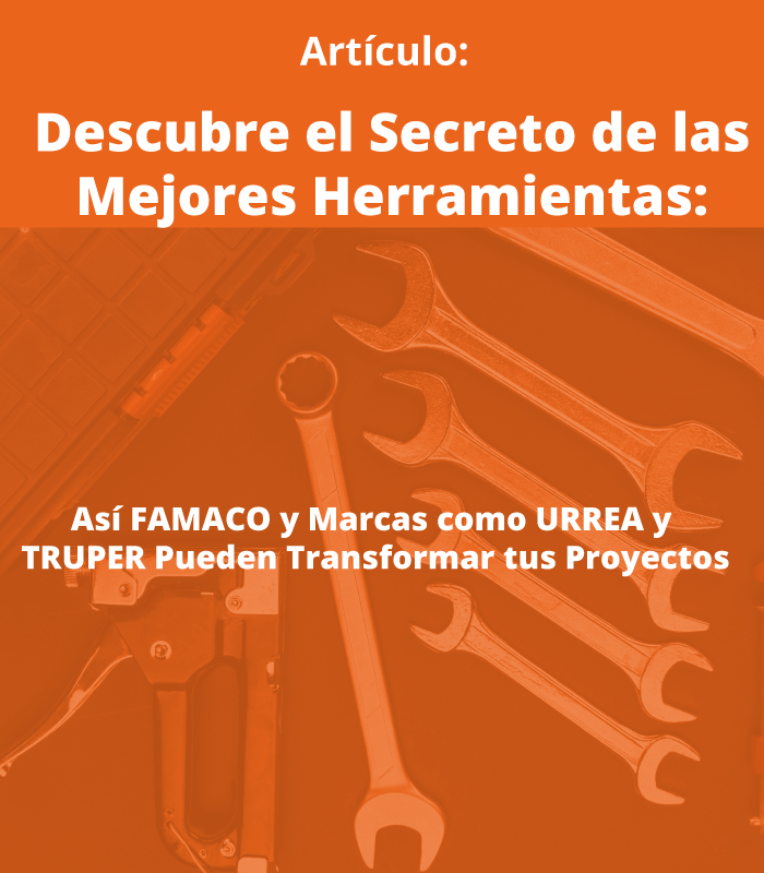 Descubre el Secreto de las Mejores Herramientas: Así FAMACO y Marcas como URREA y TRUPER Pueden Transformar tus Proyectos