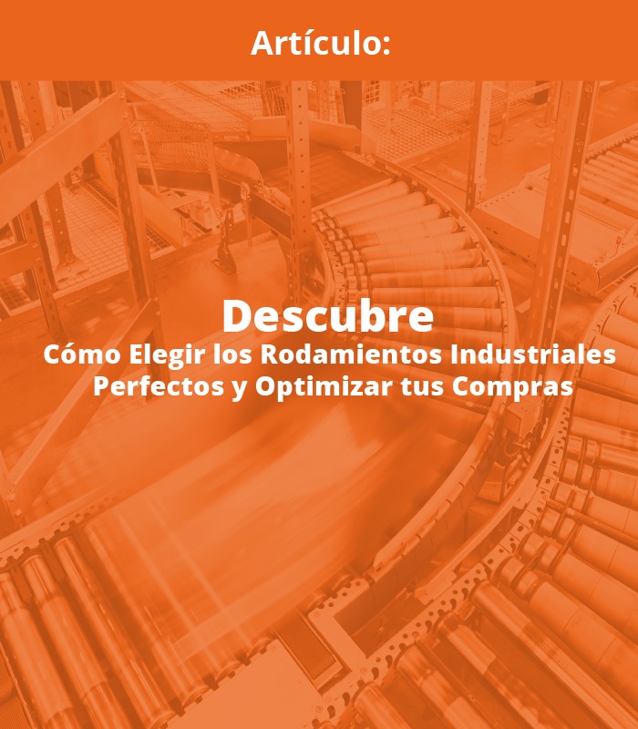 Descubre Cómo Elegir los Rodamientos Industriales Perfectos y Optimiza tus Compras