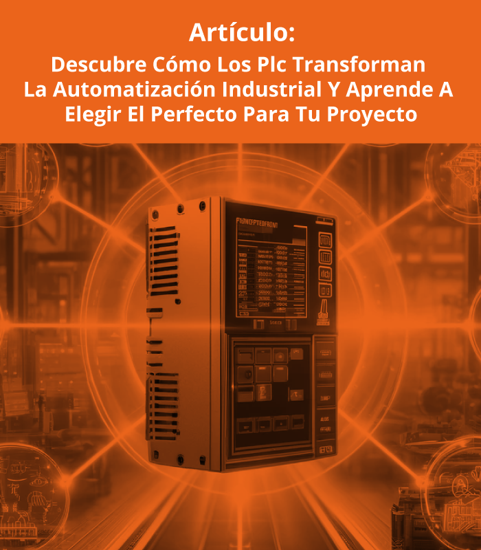 Descubre Cómo los PLC Transforman la Automatización Industrial y Aprende a Elegir el Perfecto para tu Proyecto